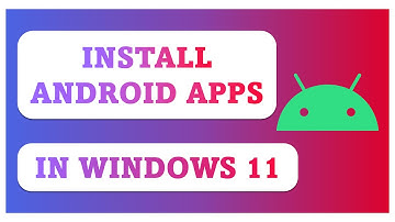 How to Install Android Apps in Windows 11