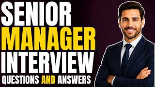 Senior Manager Interview Questions and Answers for Beginners and Experts!