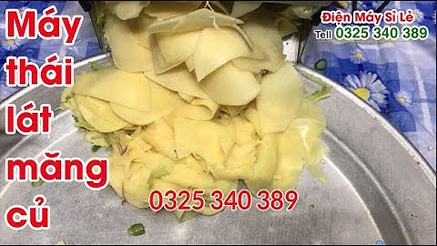 Máy cắt lát - thái lát - xắt lát măng tươi, măng chua chạy điện, độ mỏng tùy chỉnh