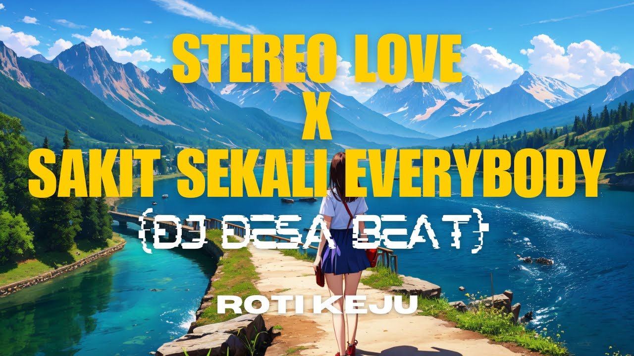 STEREO LOVE X SAKIT SEKALI EVERYBODY - (DJ DESA BEATS) ROTI KEJU (Lyrics video)