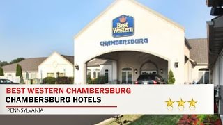 Best Western Chambersburg - Chambersburg Hotels, Pennsylvania