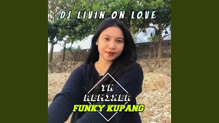 DJ FUNKY KUPANG LIVIN ON LOVE INST
