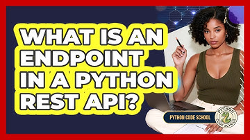 What Is An Endpoint In A Python REST API? - Python Code School