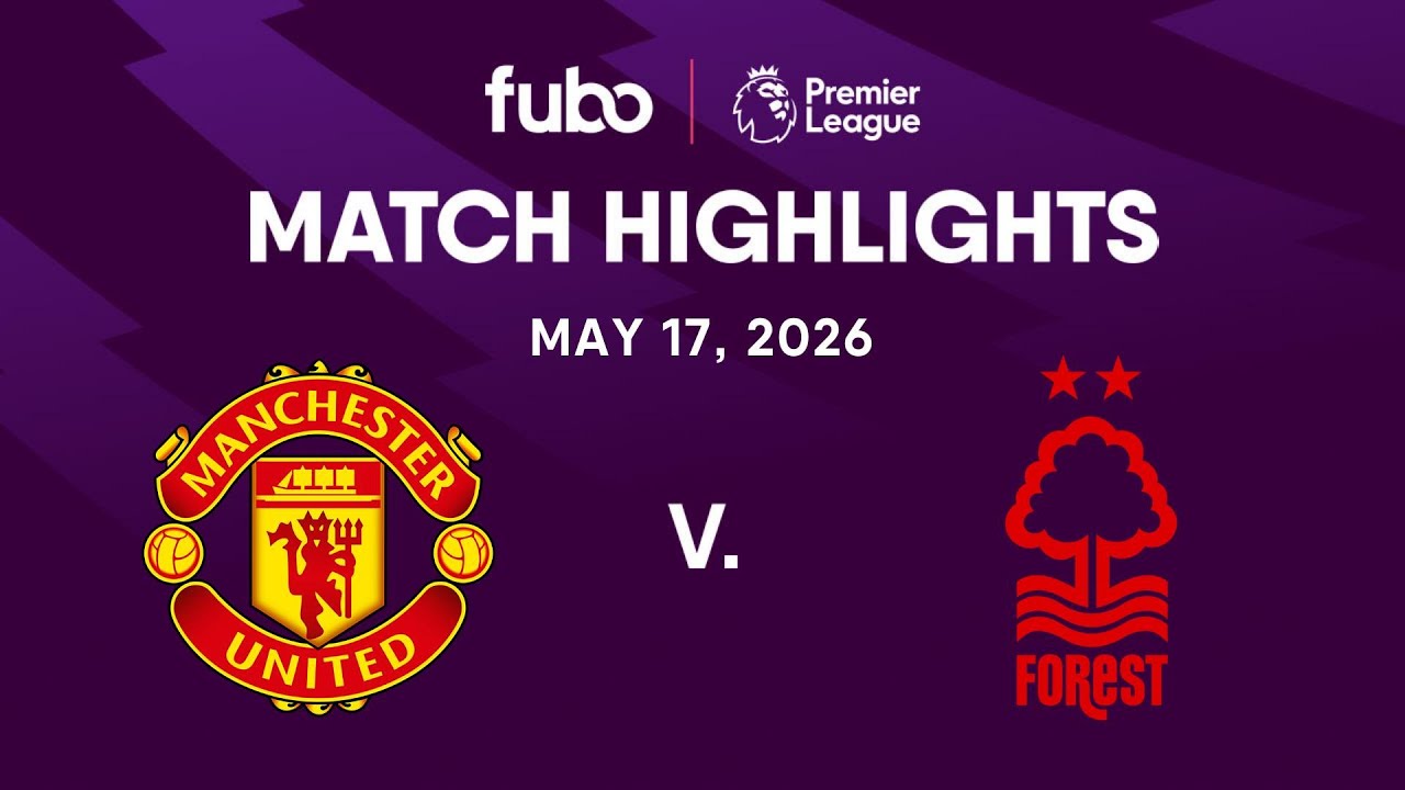 Manchester United vs. Nottingham Forest | PREMIER LEAGUE HIGHLIGHTS | Week 37 | Fubo Canada