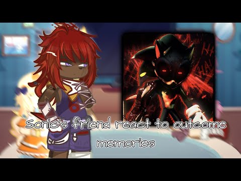 Sonic’s friend react to outcomes memories/|Part2/|🏴󠁧󠁢󠁥󠁮󠁧󠁿🇪🇸\|aira