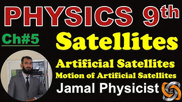 Satellites, Motion of Artificial Satellites - 9th Class Physics, Chapter 5 Gravitation