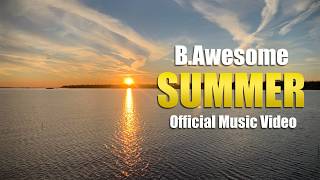 B.Awesome - Summer (Official Music Video)