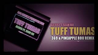 Tuff Tumas2021369 U0026 Pineapple Boii Remix alexis  Ft  Sean Rii