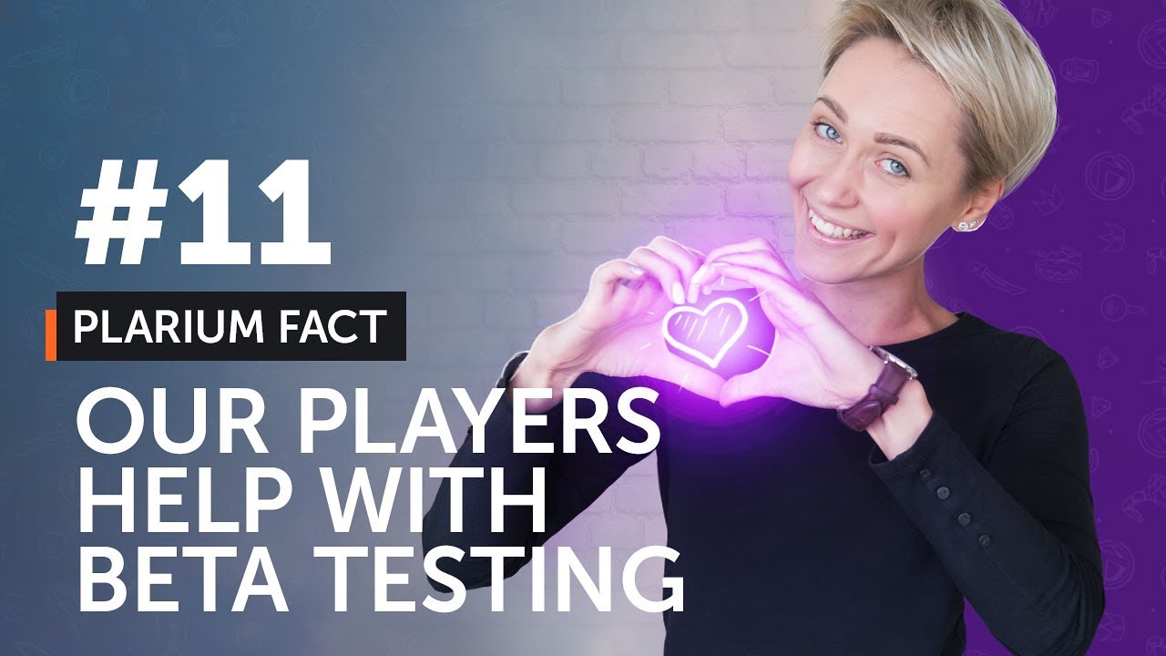 Plarium Fact #11 - Our players help with beta testing.