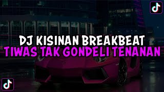Dj Tiwas Tak Gondeli Tenanan  Dj Kisinan Breakbeat Jedag Jedug Mengkane Viral Tiktok Terbaru 2023