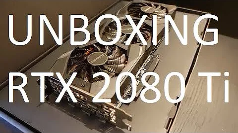 Unboxing Gigabyte Windforce RTX 2080 Ti