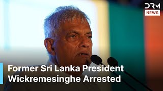BREAKING: Former Sri Lanka President Ranil Wickremesinghe Arrested in Colombo | AC1G
