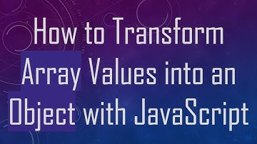 How to Transform Array Values into an Object with JavaScript