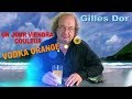 🍹🍸🎷🎸🎺" Vodka orange " 🥂🥃🎷🎸🎺(Un jour viendra couleur) de Gilles Dor