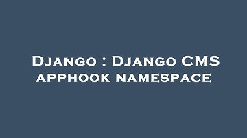 Django : Django CMS apphook namespace