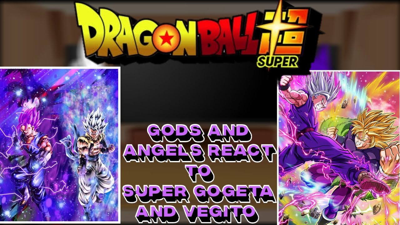 Gods and Angels react to Gogeta and vegito|| react to beast gohan and super broly||