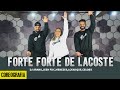 FORTE FORTE DE LACOSTE DJ Arana Jeeh FDC Menezes LCKaiique CeloBK Dan Sa Coreografia FORTE FORTE DE LACOSTE DJ Arana Jeeh FDC Menezes LCKaiique CeloBK Dan Sa Coreografia