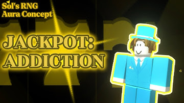 JACKPOT: ADDICTION (Sol’s RNG CONCEPT)