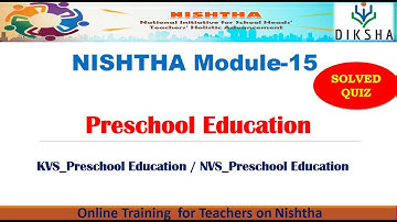Nishtha Module 15 | Preschool Education | Quiz Answers NCERT |KVS | NVS | CBSE