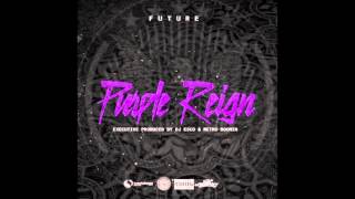 Future - Purple Reign [HQ] Full Mixtape