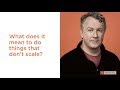 Paul Graham: What does it mean to do things that don't scale?