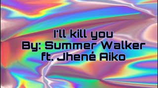 I’ll kill you by summer walker ft. Jhené Aiko lyric video