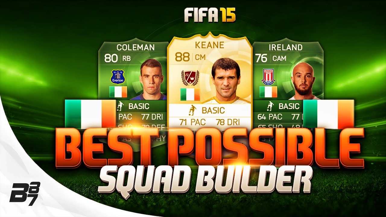 FIFA 15 | BEST POSSIBLE IRELAND SQUAD BUILDER w/ LEGEND ROY KEANE - YouTube