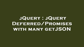 jQuery : jQuery Deferred/Promises with many getJSON