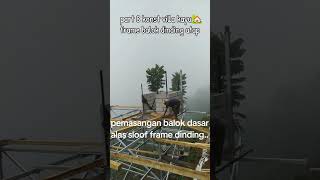 part8 balok dinding atap konst villa lereng Bukit #seputarbangunan #irliva #kontraktorbangunan