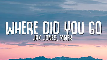 Jax Jones, MNEK - Where Did You Go (Lyrics)