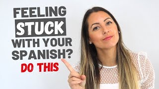 Why you feel STUCK with your Spanish and How to Fix it | Estancado en nivel intermedio de español?
