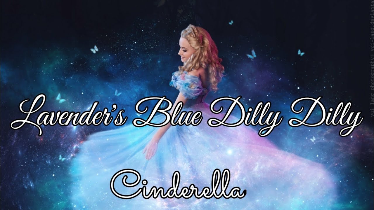 Cinderella песни. Синдерелла Лавендер. Lavender's Blue Dilly Dilly. Юн Сонг Золушка. Синдерелла Левендер в саду.