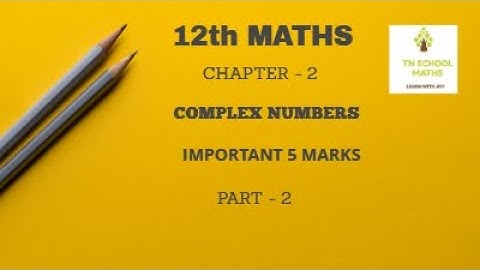 12th maths | chapter 2 | complex numbers | 5 marks | important 5 marks | samacheer | new syllabus|