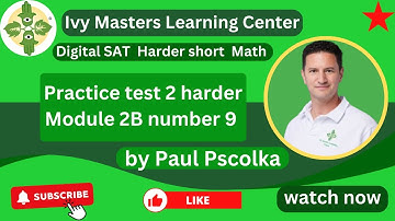 Digital SAT practice test 2 math harder module 2B number 9 short || Ivy Masters