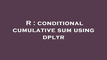 R : conditional cumulative sum using dplyr