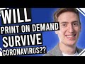 How is Coronavirus (Covid-19) Affecting the Print on Demand Industry | Should you still sell tees?