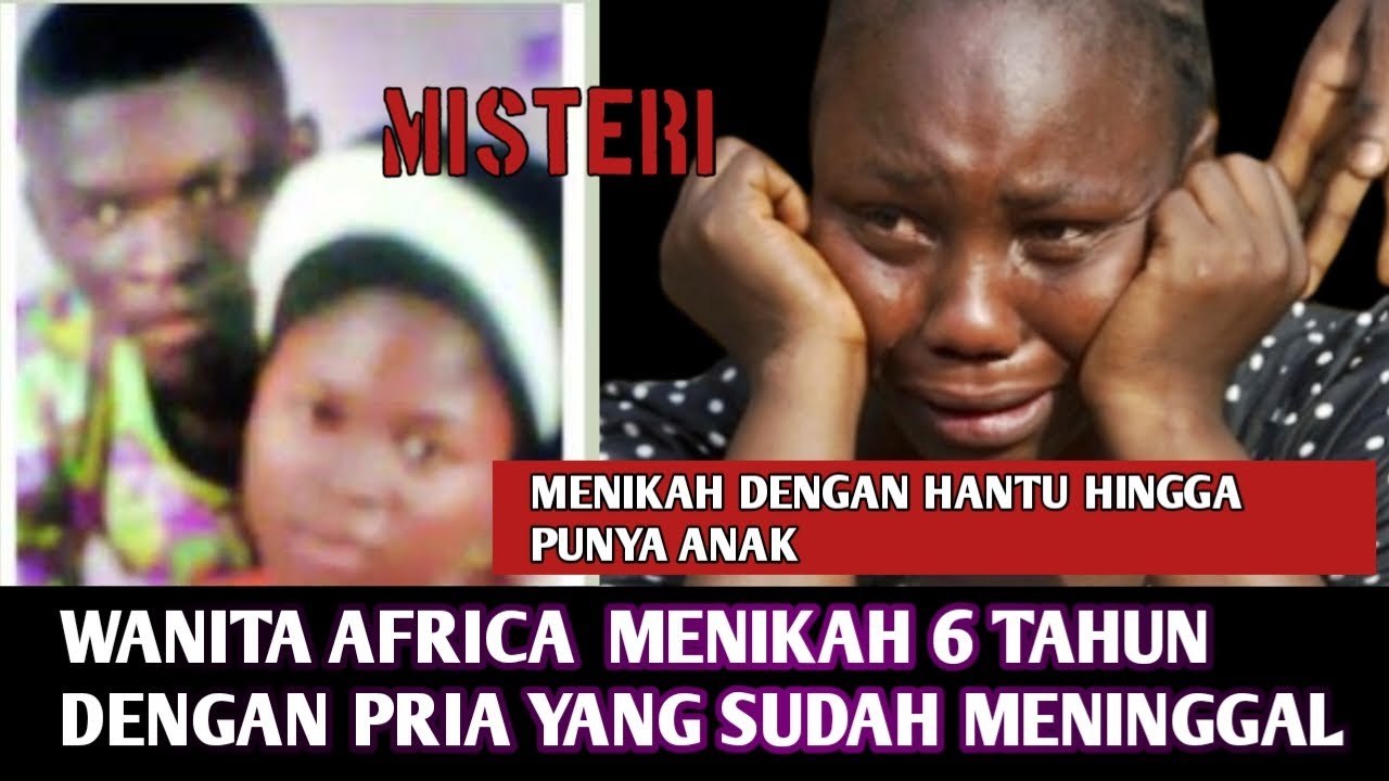 WANITA NIGERIA MENANGIS HISTERIS KETIKA TAU  SUAMINYA TERNYATA  ADALAH PRIA YANG SUDAH MENINGGAL
