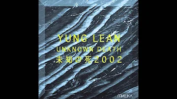 Yung Lean - Lightsaber // Saviour (Prod. by Yung Sherman) [Unknown Death 2002] (2013)