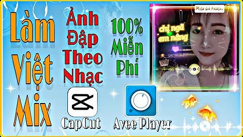Cách Làm Ảnh Đập Theo Nhạc Trên App CapCut ( App Aveeplayer ) | Mạch Gia Pikachu