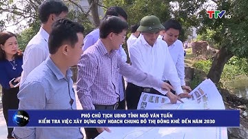 (TTV) PCTUBND tỉnh Ngô Văn Tuấn kiểm tra việc xây dựng quy hoạch chung đô thị Đông Khê đến năm 2030