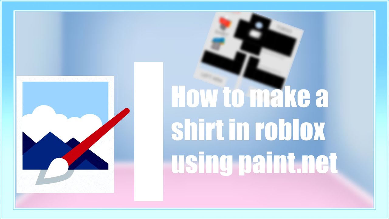 How To Make A Shirt In Roblox Using Paint Net Youtube - how to make a shirt on roblox with paint net