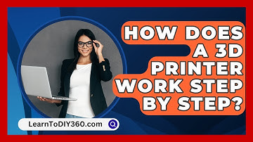 How Does A 3D Printer Work Step By Step? - LearnToDIY360.com