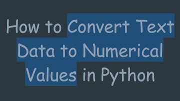 How to Convert Text Data to Numerical Values in Python