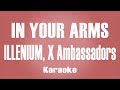 ILLENIUM, X Ambassadors - In Your Arms Karaoke