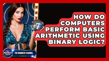 How Do Computers Perform Basic Arithmetic Using Binary Logic? - The Numbers Channel