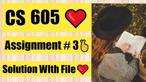 CS605 Assignment No 3 Fall 2021 & 2022 100% Correct Complete Solution