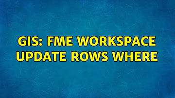 GIS: FME Workspace Update rows WHERE