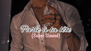 Parle À Ta Tête (Best Part Super Slowed)