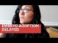 Our Embryo ADOPTION is delayed.