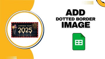 How to Add a Dotted Border to Image in Google Sheets